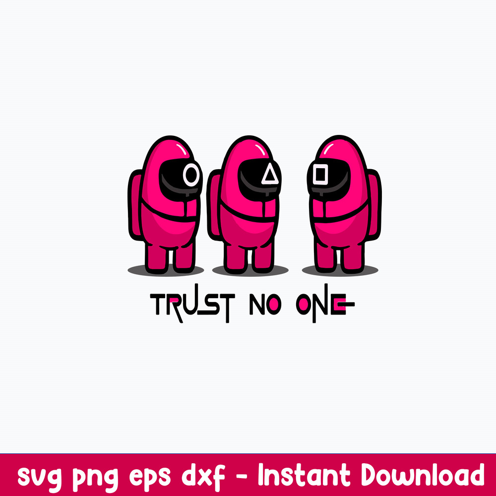 Among Us Squid Game Trust No One Svg, Among Us Svg, Png Dxf Eps Digital File.jpeg