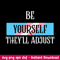 Be Yourself Theyll Adjust Trans Svg, LGBT Svg, Png Dxf Eps Digital File.jpeg