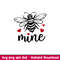 Bee Mine, Bee Mine Svg, Valentine’s Day Svg, Valentine Svg, Love Svg, png, eps, dxf file.jpeg