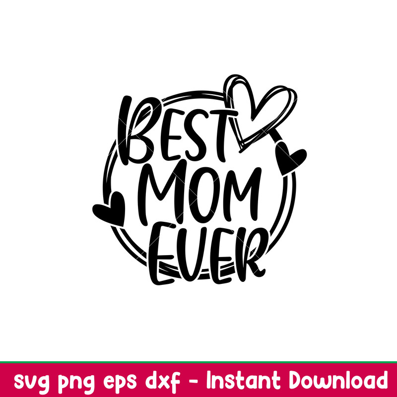 Best Mom Ever, Best Mom Ever Svg, Mom Life Svg, Mother’s Day Svg, Best Mama Svg, png, dxf, eps file.jpeg