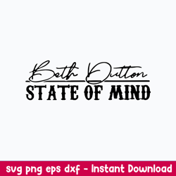 Beth Dutton State Of Mind Svg, Beth  Dutton Svg, Png Dxf Eps Digital File