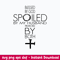 Blessed By God Spoiled By My Husband Protected By Both Svg, Png Dxf Eps Digital File.jpeg