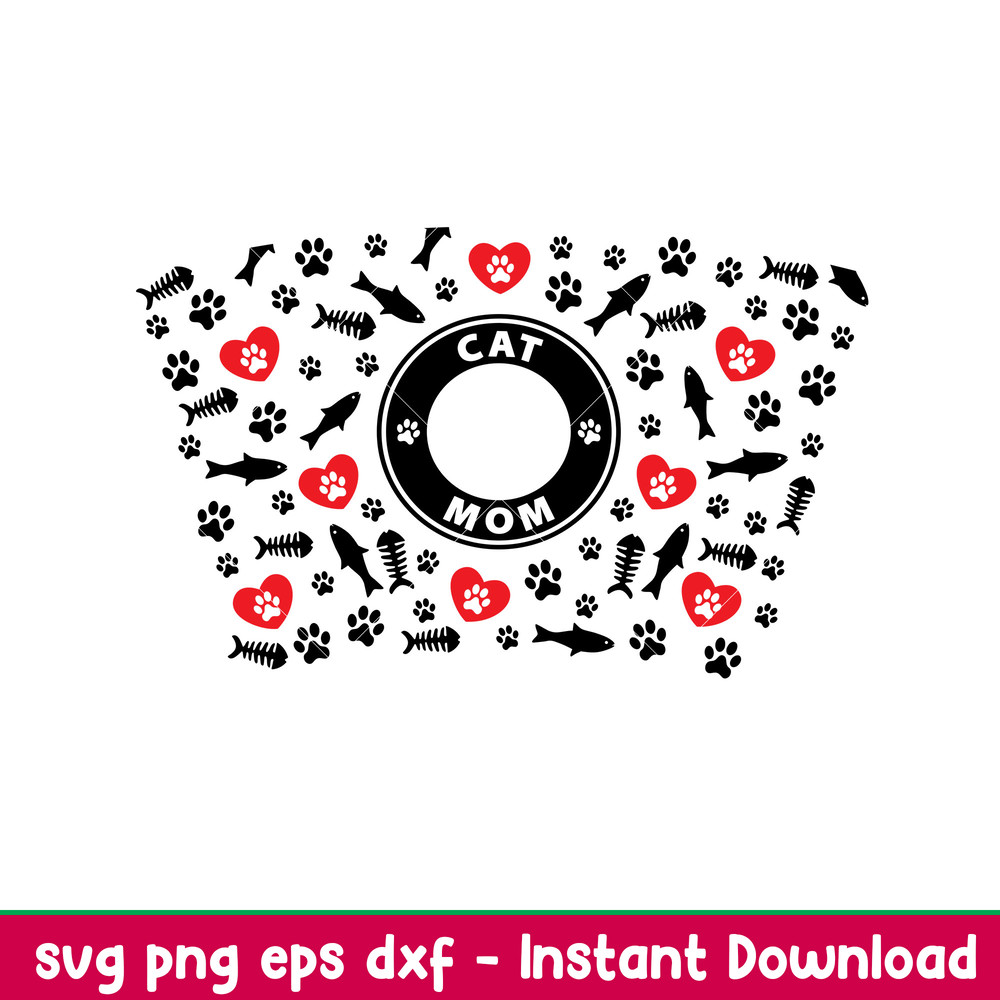 Cat Mom Full Wrap, Cat Mom Full Wrap Svg, Starbucks Svg, Coffee Ring Svg, Cold Cup Svg, png, eps, dxf file.jpeg