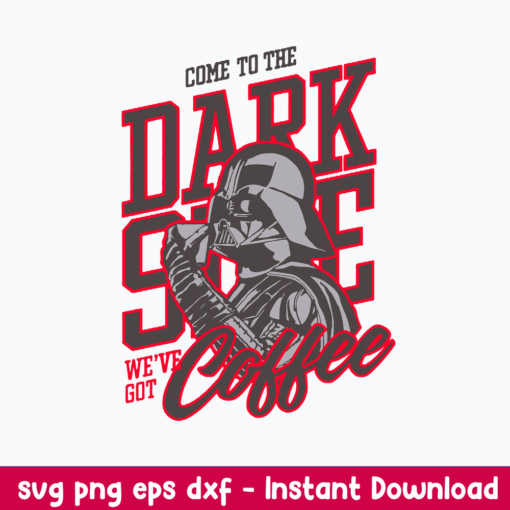Come To The Dark Slide We_ve Got Coffee Svg, Come To The Dark Side Svg, Star Warp Svg, Png Dxf Eps File.jpeg
