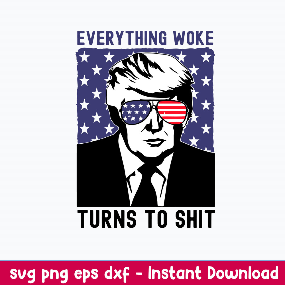 Everything Woke Turns To Shit Svgm Funny Quotes Svg, Png Dxf Eps File.jpeg