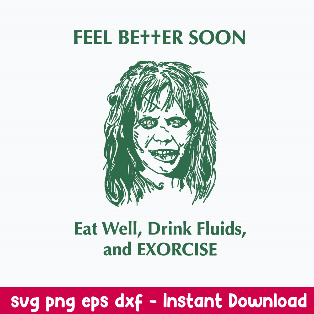 Feel Better Soon Eat Well Drink Fluids and Exorcise Svg, Png Dxf Eps File.jpeg