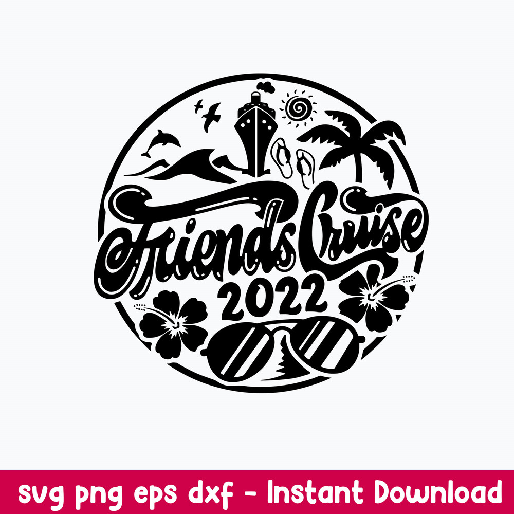 Friends Cruise Emblem Cruisin_ Cruise Svg, Friends Cruise 2022 Svg, Png Dxf Eps File.jpeg