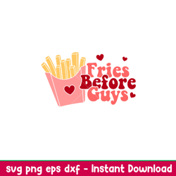Fries Before Guys, Fries Before Guys Svg, Valentines Day Svg, Valentine Svg, Love Svg, png,dxf,eps file