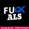 Fuck Als Svg, Supporting ALS Svg, Fighters Warriors Svg, Png Dxf Eps File.jpeg