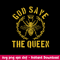 God Save The Queen Bee Svg, Queen Bee Svg, Png Dxf Eps File.jpeg