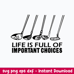 Golf Life Is Full Of Important Choices Svg, Golf Life Svg, Png Dxf Eps File