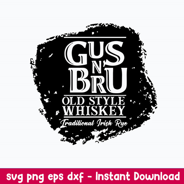 Gus And Bru Old Style Whiskey Traditional Trish Rye Svg, png Dxf Eps File.jpeg