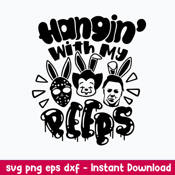 Hangin_ with my Peeps Svg, Easter Horror Characters Svg, Halloween Svg, Png Dxf Eps File.jpeg
