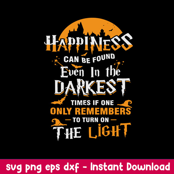 Happiness Can Be Found Even In The Darkest Of Times Svg, Halloween Svg, Png Dxf Eps File.jpeg