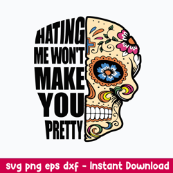 Hating Me Won_t Make You Pretty Svg, Skull Svg, Png Dxf Eps File