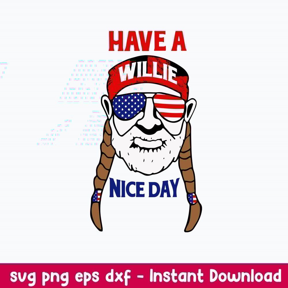 Have a Willie Nice Day Svg, Willie Nelson Svg, Png Dxf Eps File.jpeg