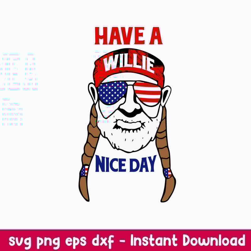 Have a Willie Nice Day Svg, Willie Nelson Svg, Png Dxf Eps File.jpeg