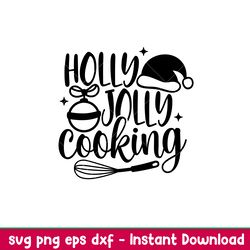 Holly Jolly Cooking, Holly Jolly Cooking Svg, Cooking Svg, Kitchen Quote Svg, png,dxf,eps file