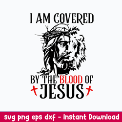 I Am Covered By The Blood Of Jusus Svg, Png Dxf Eps File
