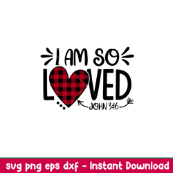 i am so loved, i am so loved svg, valentines day svg, valentine svg, love svg, png, dxf, eps file