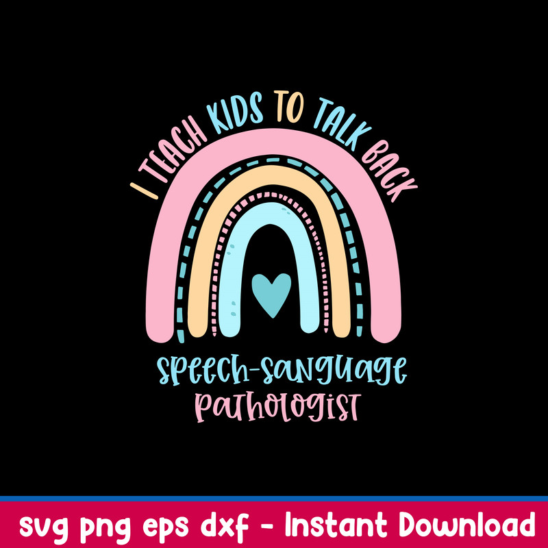 I Teach Kids To Talk Back Speech Sanguage PathoLogist Svg, Png Dxf Eps File.jpg