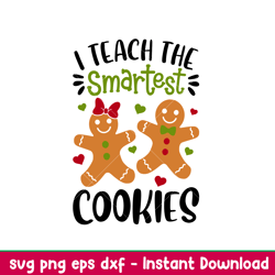 i teach the smartest cookies, i teach the smartest cookies svg, christmas teacher svg, merry christmas svg,png, dxf, eps