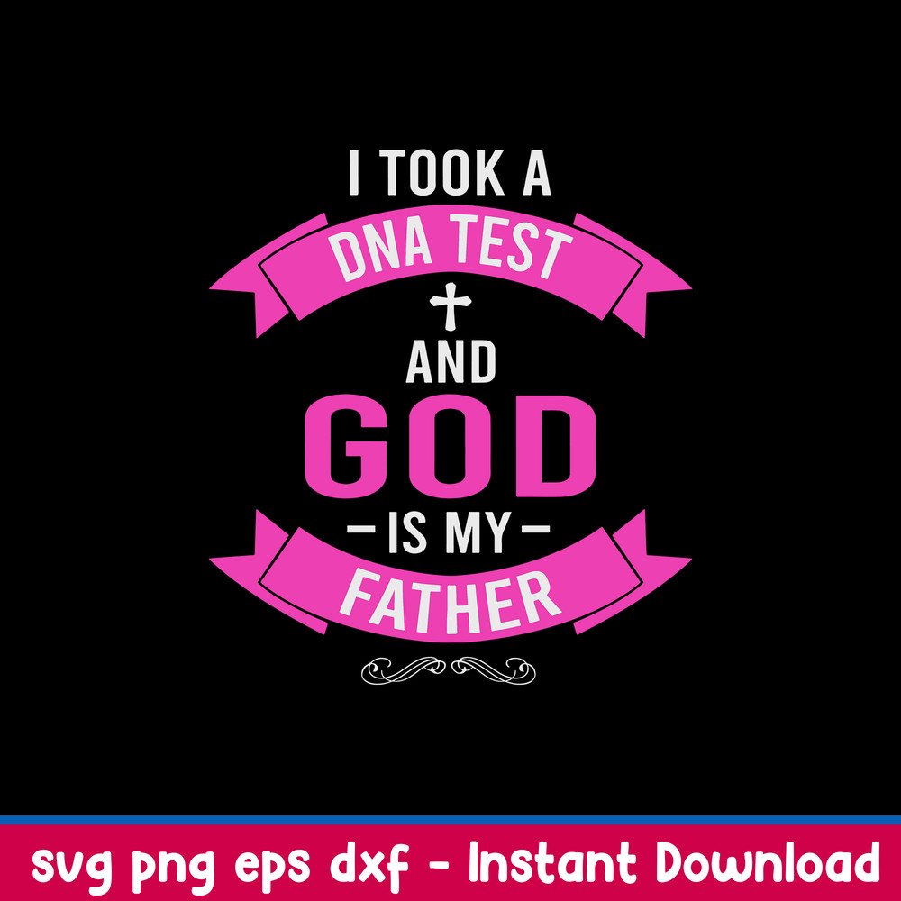 I Took A DNA Test And God Is My Father Svg, Png Dxf Eps File.jpeg