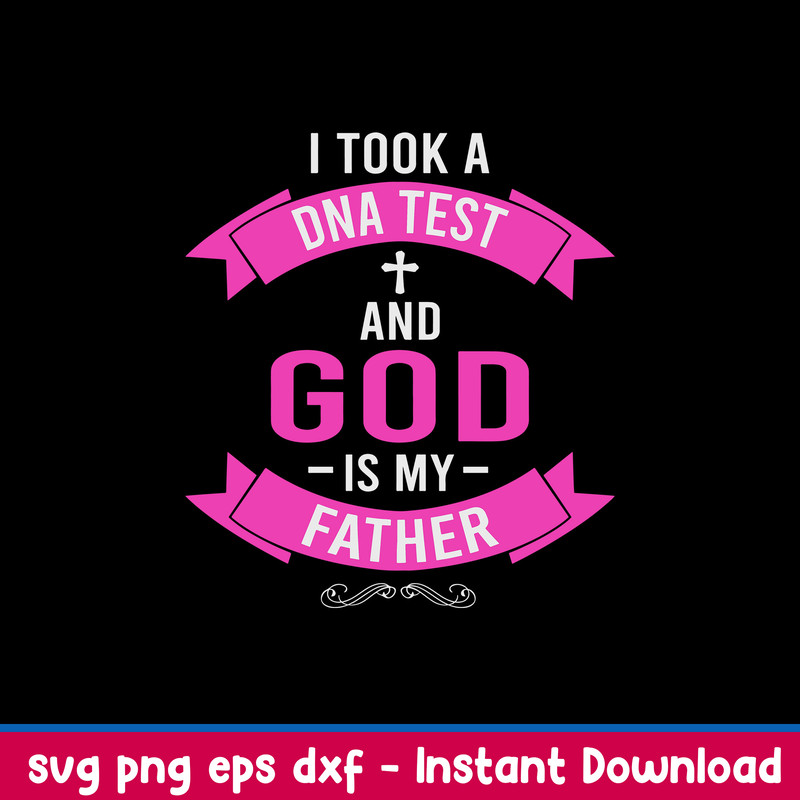 I Took A DNA Test And God Is My Father Svg, Png Dxf Eps File.jpeg
