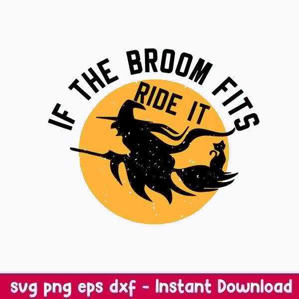 If the broom fits Ride It Witch Svg, Halloween Svg, Png Dxf Eps File.jpeg