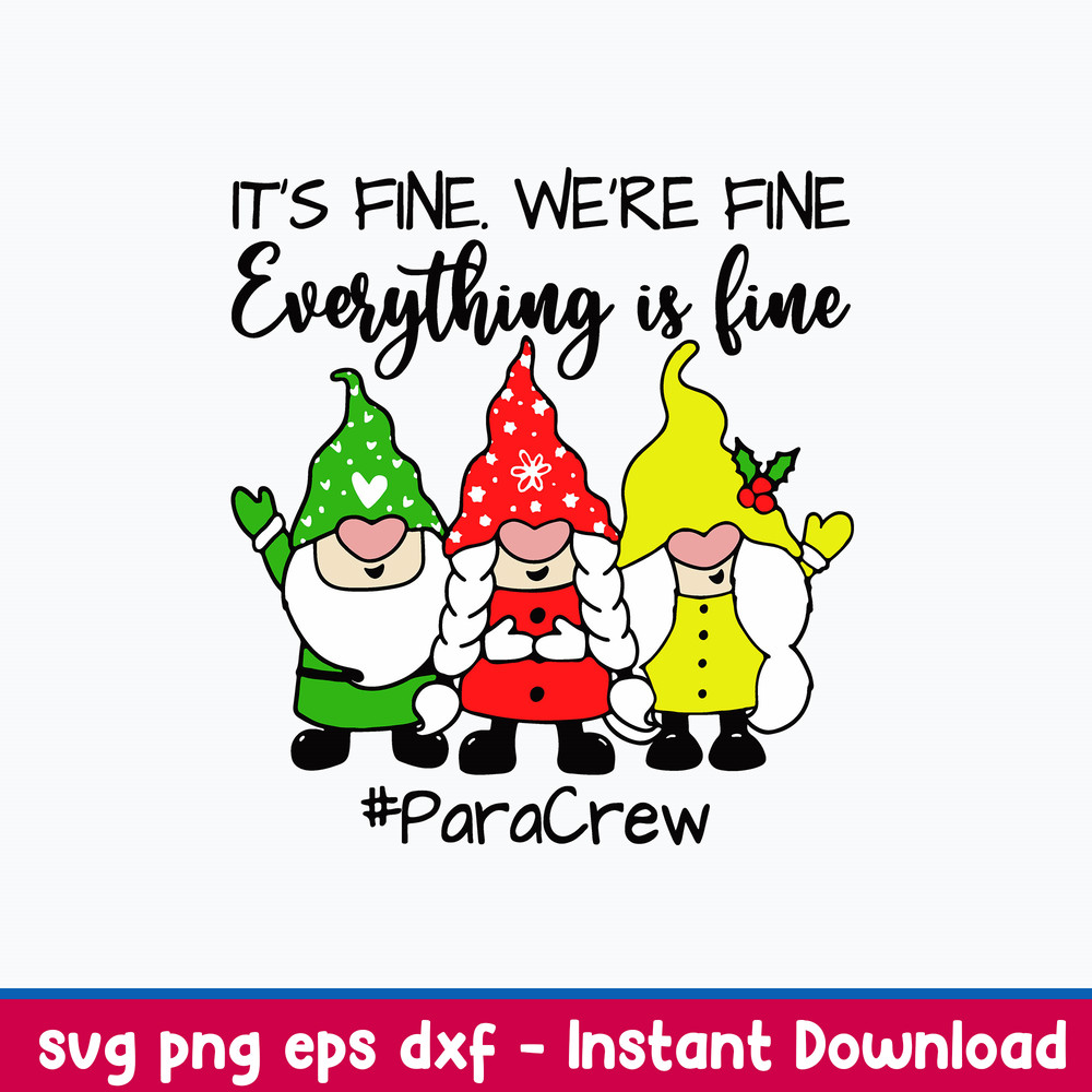 It’s Fine We’re fine Everything is Fine ParaCrew Svg, Gnome Svg, Christmas Svg, Png Dxf Eps File.jpeg
