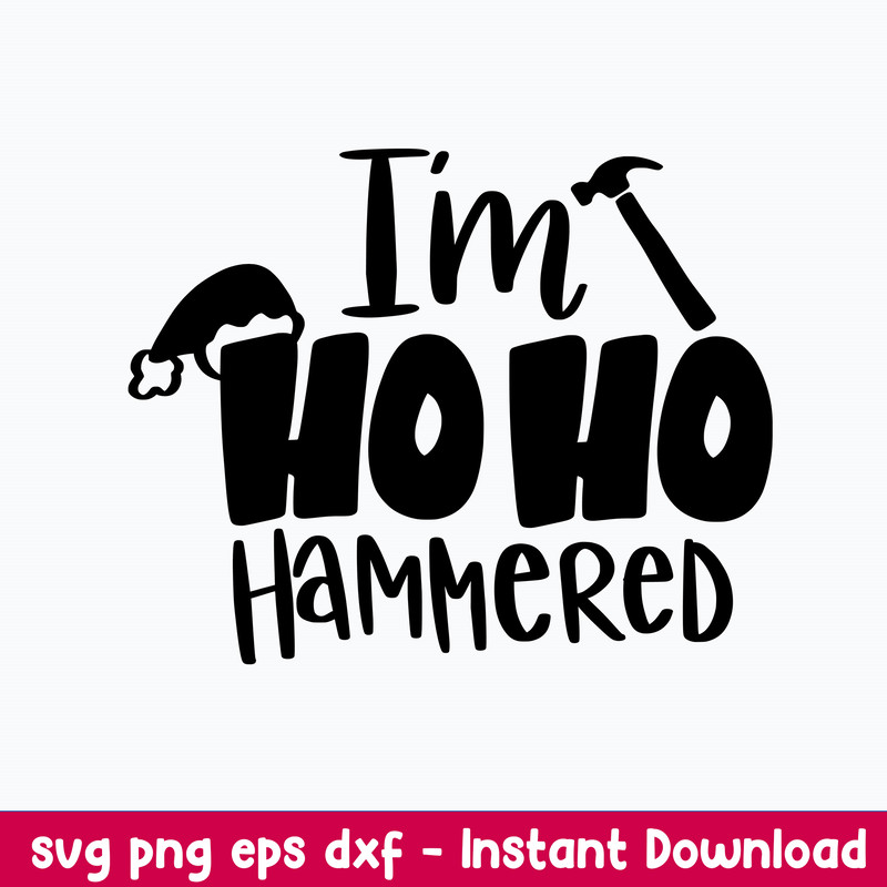 I_m Hoho Hammered Svg, Funny Santa Svg, Png Dxf Eps File.jpeg