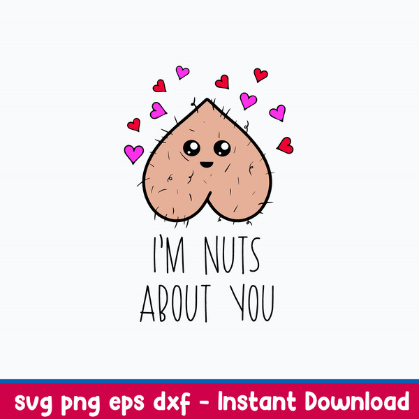 I_m Nuts about you Svg, Funny Svg, Png Dxf Eps File.jpeg