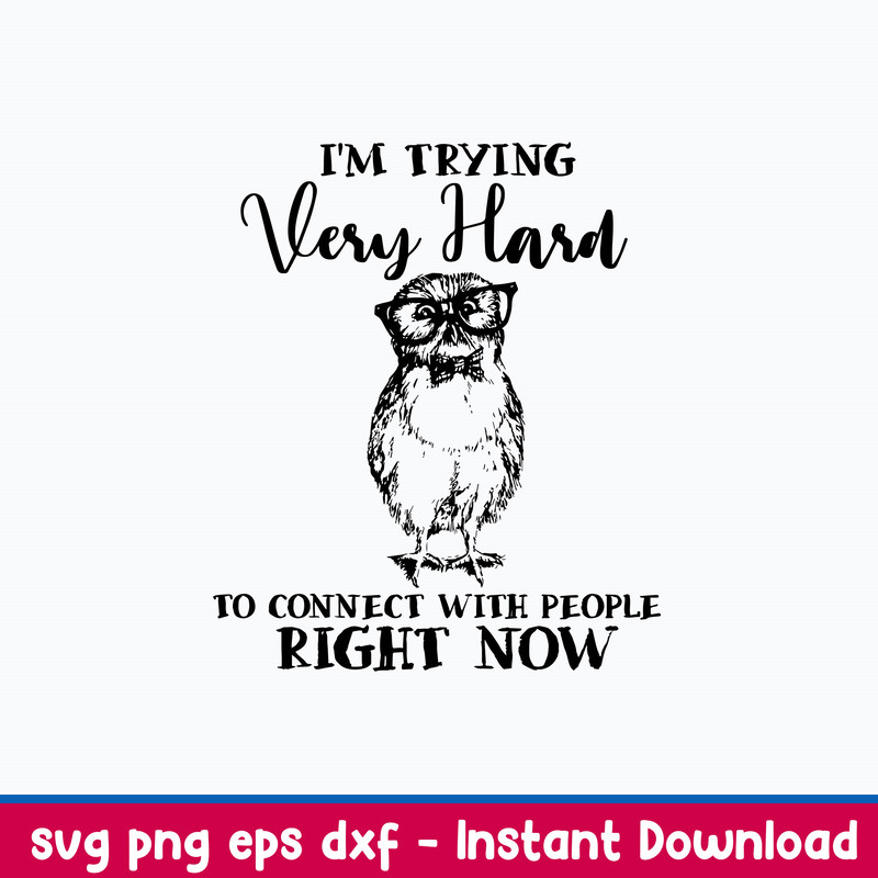 I_m Trying Very Hard To Connect With People Right Now Svg, Png Dxf Eps File.jpeg