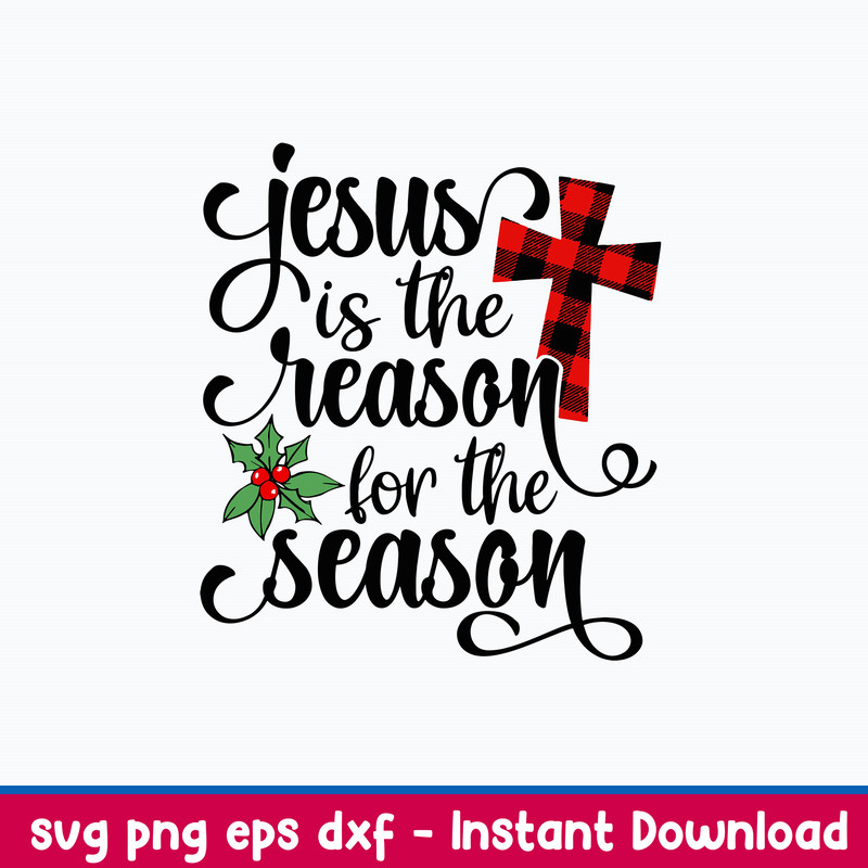 Jesus Is The Reason For The Season Svg, Png Dxf Eps Fie.jpeg