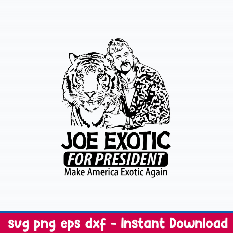 Joe Exotic For President Make American Exotic Again Svg, Png Dxf Eps FIle.jpeg