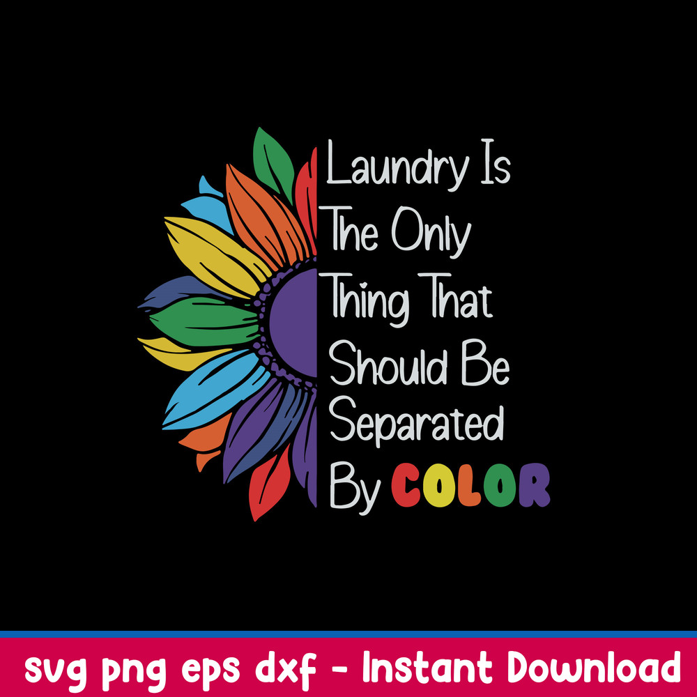 Laundry is the only thing that should be separated by color svg, png dxf eps file.jpeg