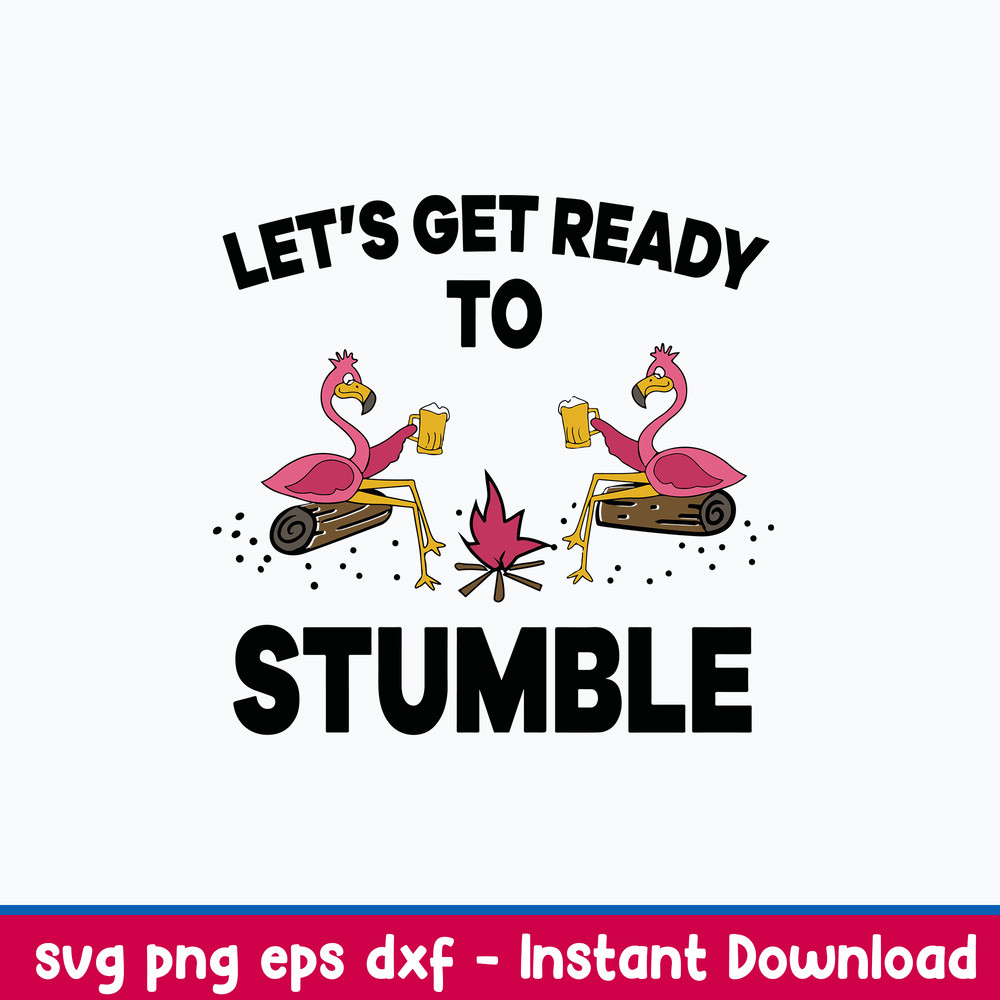 Let_s get ready to stumble Svg, Flamingoes Dink Beer Svg, Funny Svg, Png Dxf Eps File.jpeg