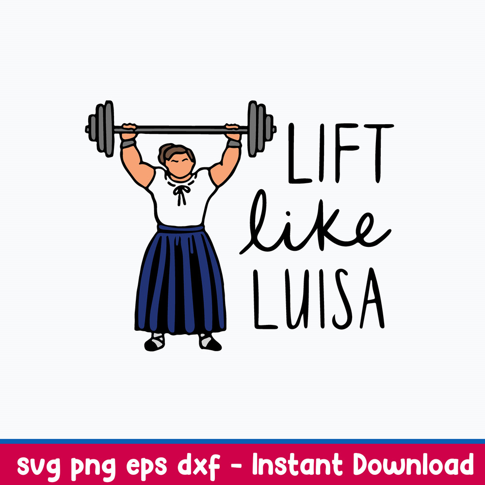 Lift Like Luisa Encanto Svg, Funny Encanto Svg, Png Dxf Eps File.jpeg