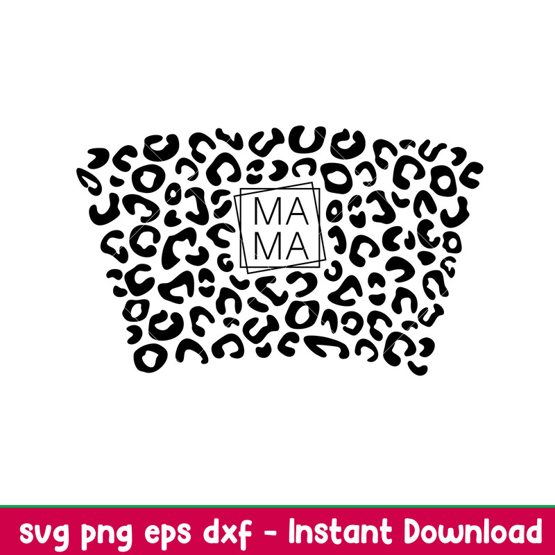 Mama Leopard Full Wrap, Mama Leopard Full Wrap Svg, Starbucks Svg, Coffee Ring Svg, Cold Cup Svg, png,dxf,eps file.jpeg