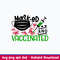 Masked and Vaccinated Svg, Png Dxf Eps Digital File.jpeg