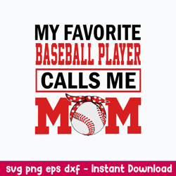 May Favotite Baseball Player Calls Me Mom Svg, Mom Svg, Baseball Svg, Png Dxf Eps File