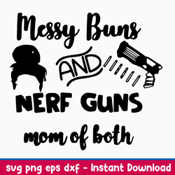 messy bun and nerf guns mom of both svg, png dxf eps file