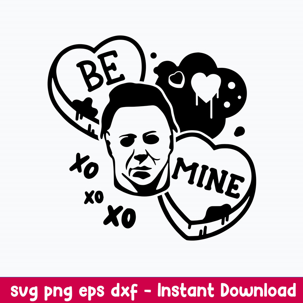 Michael Myers Be Mine Svg, Candy Hearts Svg, Michael Myers Svg, Png Dxf Eps Digitla File.jpeg