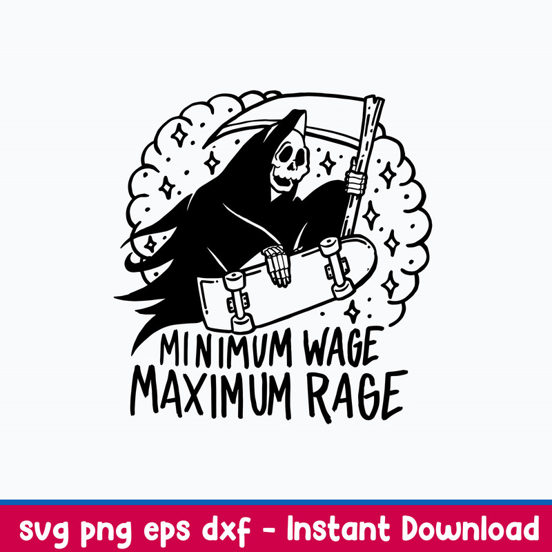 Minimum Wage Maximum Rage Svg, Death Funny Svg Png Dxf Eps File.jpeg