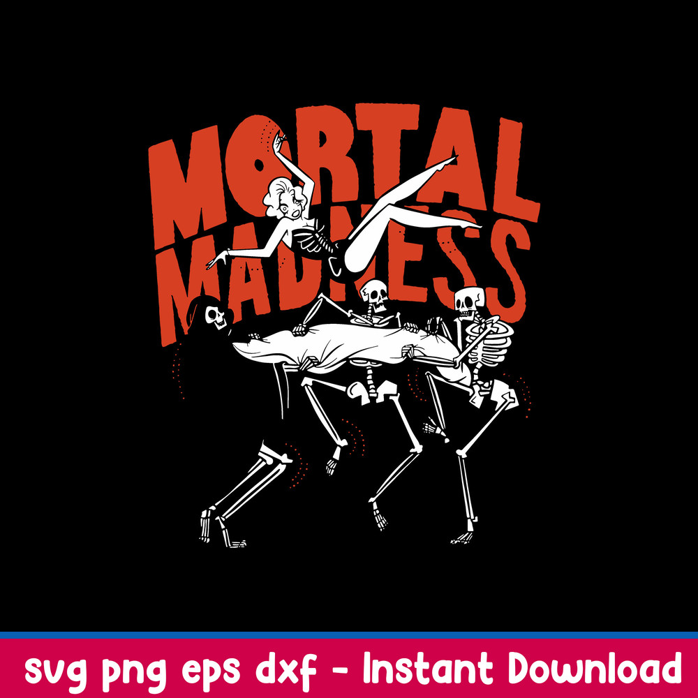 Mortal Madness Svg, Skeleton Death Funny Svg, Png Dxf Eps File.jpeg
