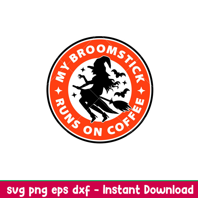 My Broomstick Runs On Coffee, My Broomstick Runs On Coffee Svg, Funny Halloween Svg, Coffee Funny Svg, png,dxf,eps file.jpeg