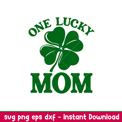 One Lucky Mom, One Lucky Mom Svg, St. Patricks Day Svg, Lucky Svg, Irish Svg, Clover Svg,png,dxf,eps file