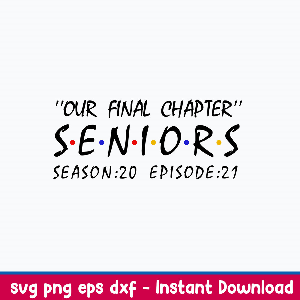 Our Final Chapter Seniors Season Episode 21 Svg, Png Dxf Eps File.jpeg