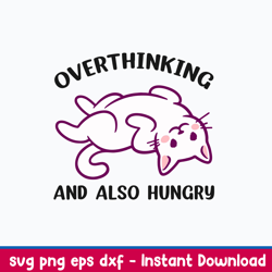 Overthinking And Also Hungry Svg, Cat Svg, Png Dxf Eps File