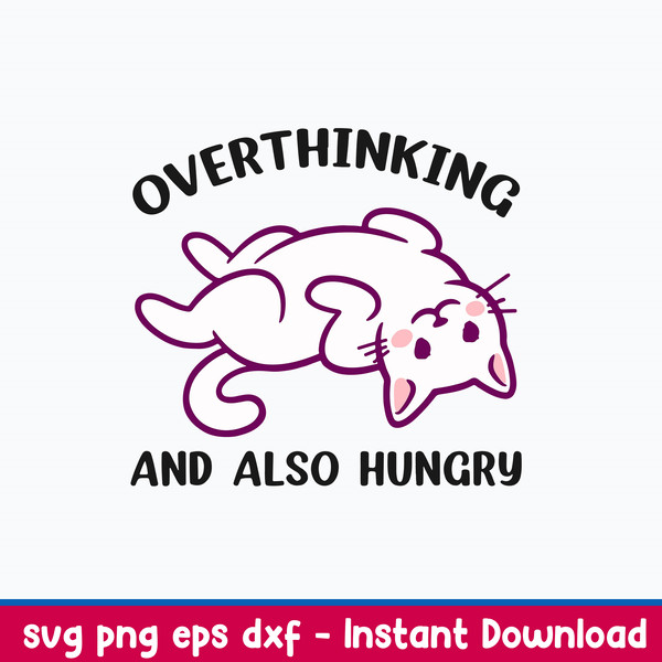 Overthinking And Also Hungry Svg, Cat Svg, Png Dxf Eps File.jpeg